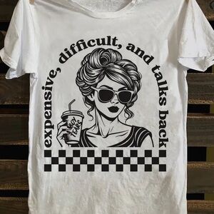 Expensive, difficult, and talks back T-Shirt